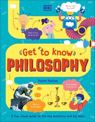 Get To Know: Philosophy: A Fun, Visual Guide to the Key Questions and Big Ideas cena un informācija | Grāmatas pusaudžiem un jauniešiem | 220.lv