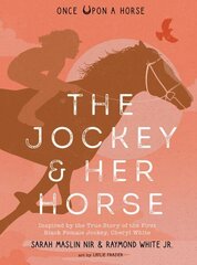 Jockey & Her Horse (Once Upon a Horse #2): Inspired by the True Story of the First Black Female Jockey, Cheryl White цена и информация | Книги для подростков и молодежи | 220.lv