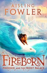 Fireborn: Phoenix and the Frost Palace цена и информация | Книги для подростков и молодежи | 220.lv