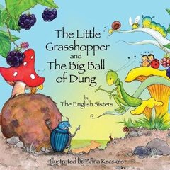 Story Time for Kids with NLP by the English Sisters: The Little Grasshopper and the Big Ball of Dung цена и информация | Книги для подростков  | 220.lv
