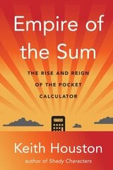 Empire of the Sum: The Rise and Reign of the Pocket Calculator цена и информация | Книги по социальным наукам | 220.lv