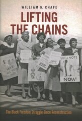 Lifting the Chains: The Black Freedom Struggle Since Reconstruction цена и информация | Книги по социальным наукам | 220.lv