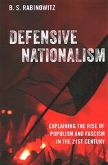 Defensive Nationalism: Explaining the Rise of Populism and Fascism in the 21st Century cena un informācija | Sociālo zinātņu grāmatas | 220.lv