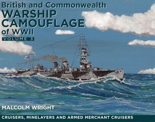 British and Commonwealth Warship Camouflage of WWII: Volume III: Cruisers and Minelayers цена и информация | Книги по социальным наукам | 220.lv