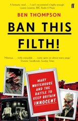 Ban This Filth!: Letters From the Mary Whitehouse Archive Main cena un informācija | Sociālo zinātņu grāmatas | 220.lv