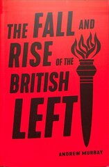 Fall and Rise of the British Left cena un informācija | Sociālo zinātņu grāmatas | 220.lv