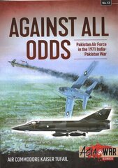 Against All Odds: The Pakistan Air Force in the 1971 Indo-Pakistan War cena un informācija | Vēstures grāmatas | 220.lv