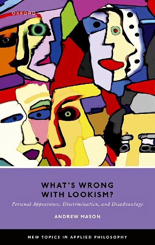 What's Wrong with Lookism?: Personal Appearance, Discrimination, and Disadvantage cena un informācija | Vēstures grāmatas | 220.lv