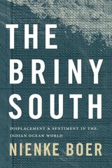 Briny South: Displacement and Sentiment in the Indian Ocean World cena un informācija | Vēstures grāmatas | 220.lv