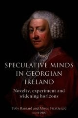 Speculative Minds in Georgian Ireland: Novelty, experiment and widening horizon цена и информация | Исторические книги | 220.lv