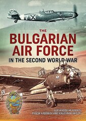 Bulgarian Air Force in the Second World War cena un informācija | Vēstures grāmatas | 220.lv