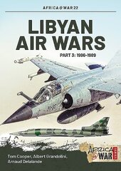 Libyan Air Wars Part 3: 1985-1989: Part 3: 1986-1989, Part 3, 1986-1989 cena un informācija | Vēstures grāmatas | 220.lv