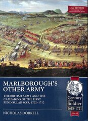 Marlborough'S Other Army: The British Army and the Campaigns of the First Peninsula War, 1702-1712 cena un informācija | Vēstures grāmatas | 220.lv