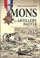 Mons, an Artillery Battle цена и информация | Исторические книги | 220.lv