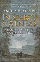 In Search of Aeneas: Classical Myth or Bronze Age Hero? cena un informācija | Vēstures grāmatas | 220.lv