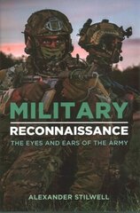 Military Reconnaissance: The Eyes and Ears of the Army cena un informācija | Vēstures grāmatas | 220.lv