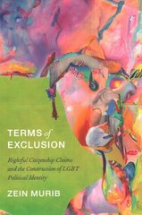 Terms of Exclusion: Rightful Citizenship Claims and the Construction of LGBT Political Identity cena un informācija | Sociālo zinātņu grāmatas | 220.lv
