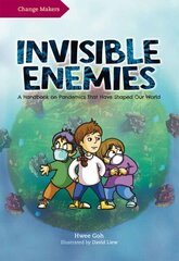 Invisible Enemies: A Handbook on Pandemics That Have Shaped Our World цена и информация | Книги для подростков и молодежи | 220.lv