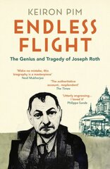 Endless Flight: The Genius and Tragedy of Joseph Roth cena un informācija | Biogrāfijas, autobiogrāfijas, memuāri | 220.lv