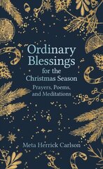 Ordinary Blessings for the Christmas Season: Prayers, Poems, and Meditations цена и информация | Духовная литература | 220.lv