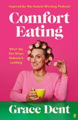 Comfort Eating: What We Eat When Nobody's Looking Main цена и информация | Книги рецептов | 220.lv