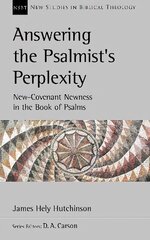 Answering the Psalmist's Perplexity: New Covenant Newness In The Book Of Psalms cena un informācija | Garīgā literatūra | 220.lv