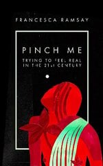 Pinch Me: Trying to Feel Real in the 21st Century cena un informācija | Biogrāfijas, autobiogrāfijas, memuāri | 220.lv