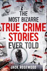 Most Bizarre True Crime Stories Ever Told цена и информация | Биографии, автобиографии, мемуары | 220.lv