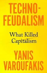 Technofeudalism: What Killed Capitalism cena un informācija | Ekonomikas grāmatas | 220.lv