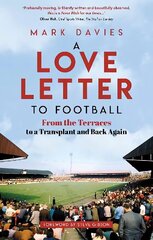 Love Letter to Football: From the Terraces to a Transplant and Back Again cena un informācija | Grāmatas par veselīgu dzīvesveidu un uzturu | 220.lv