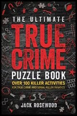 Ultimate True Crime Puzzle Book цена и информация | Биографии, автобиогафии, мемуары | 220.lv