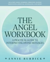 Angel Workbook: A Practical Guide to Interpreting Divine Messages - Includes Angel Numbers, Vibration-Raising Meditation, Spiritual Journaling, and More! cena un informācija | Pašpalīdzības grāmatas | 220.lv