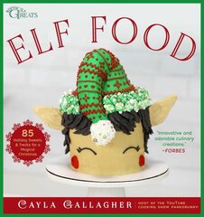 Elf Food: 85 Holiday Sweets & Treats for a Magical Christmas цена и информация | Книги рецептов | 220.lv