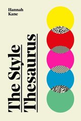 Style Thesaurus: A definitive, gender-neutral guide to the meaning of style and an essential wardrobe companion for all fashion lovers цена и информация | Самоучители | 220.lv