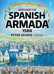 Wargame: the Spanish Armada 1588: The Spanish Armada 1588 cena un informācija | Grāmatas par veselīgu dzīvesveidu un uzturu | 220.lv