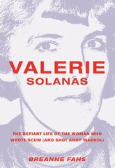 Valerie Solanas: The Defiant Life of the Woman Who Wrote Scum (and Shot Andy Warhol) cena un informācija | Biogrāfijas, autobiogrāfijas, memuāri | 220.lv