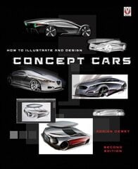 How to Illustrate and Design Concept Cars New edition цена и информация | Книги о питании и здоровом образе жизни | 220.lv