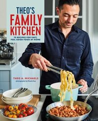 Theo's Family Kitchen: 75 Recipes for Fast, Feel Good Food at Home цена и информация | Книги рецептов | 220.lv