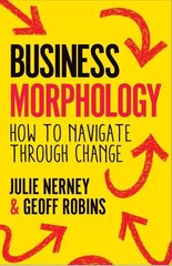 Business Morphology: How to navigate through change cena un informācija | Ekonomikas grāmatas | 220.lv