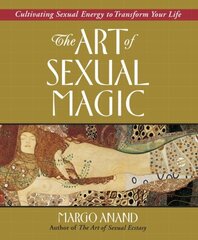 Art of Sexual Magic: Cultivating Sexual Energy to Transform Your Life New edition cena un informācija | Pašpalīdzības grāmatas | 220.lv