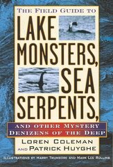 Field Guide to Lake Monsters, Sea Serpents: And Other Mystery Denizens of the Deep cena un informācija | Pašpalīdzības grāmatas | 220.lv