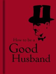 How to Be a Good Husband цена и информация | Самоучители | 220.lv