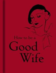 How to Be a Good Wife цена и информация | Самоучители | 220.lv