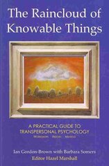 Raincloud of Knowable Things: A Practical Guide to Transpersonal Psychology: Workshops: History: Method цена и информация | Самоучители | 220.lv