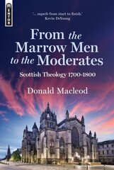 From the Marrow Men to the Moderates: Scottish Theology 1700-1800 cena un informācija | Garīgā literatūra | 220.lv