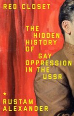 Red Closet: The Hidden History of Gay Oppression in the USSR cena un informācija | Sociālo zinātņu grāmatas | 220.lv