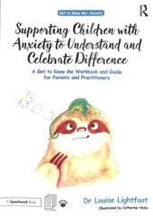 Supporting Children with Anxiety to Understand and Celebrate Difference: A Get to Know Me Workbook and Guide for Parents and Practitioners cena un informācija | Sociālo zinātņu grāmatas | 220.lv