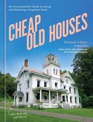 Cheap Old Houses: An Unconventional Guide to Loving and Restoring a Forgotten Home cena un informācija | Pašpalīdzības grāmatas | 220.lv