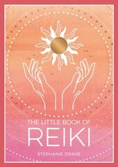 Little Book of Reiki: A Beginner's Guide to the Art of Energy Healing цена и информация | Самоучители | 220.lv