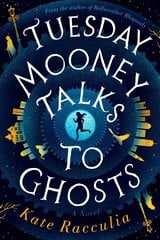 Tuesday Mooney Talks to Ghosts: An Adventure цена и информация | Фантастика, фэнтези | 220.lv